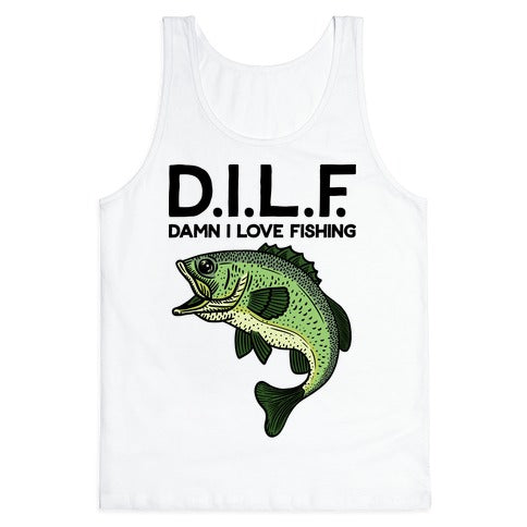 D.I.L.F. Damn I Love Fishing Tank Top